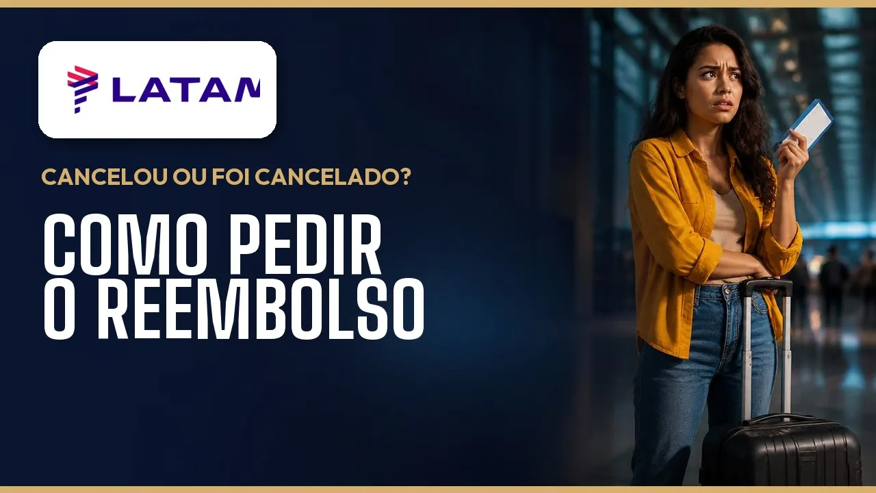 LATAM Brasil: Cancelamento e Reembolso dos Bilhetes