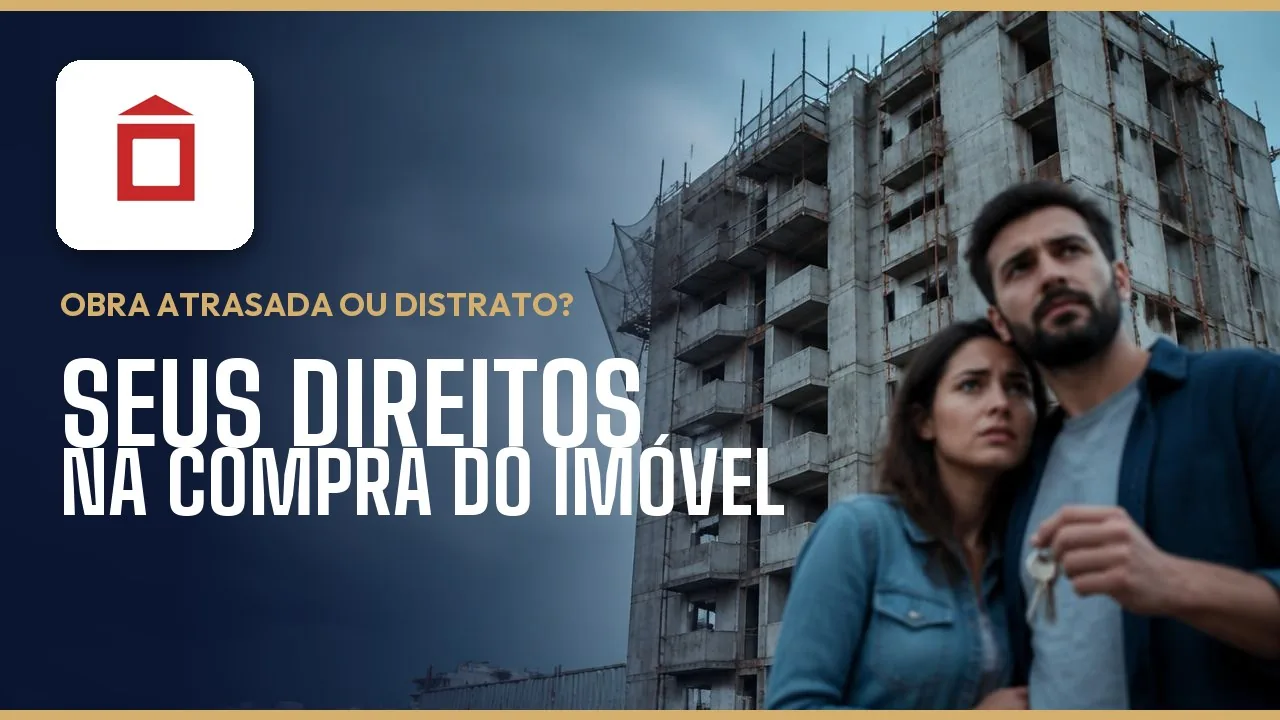 Cyrela Brazil Realty: atraso na entrega, distrato e vícios no imóvel — o que fazer