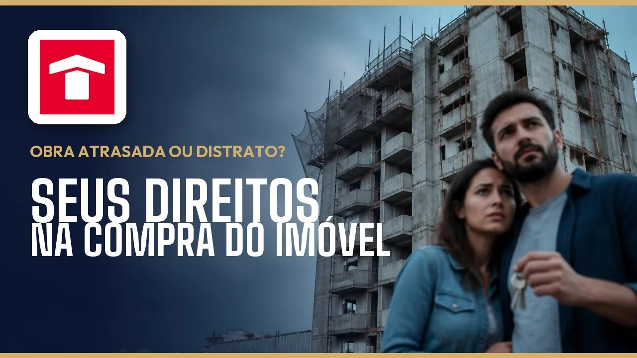 Construtora Tenda: atraso na entrega, distrato e vícios no imóvel — o que fazer