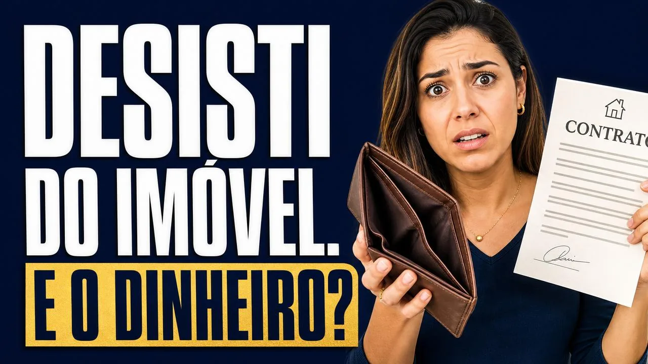 Desisti do imóvel: posso receber o dinheiro de volta? O que acontece com o que já foi pago