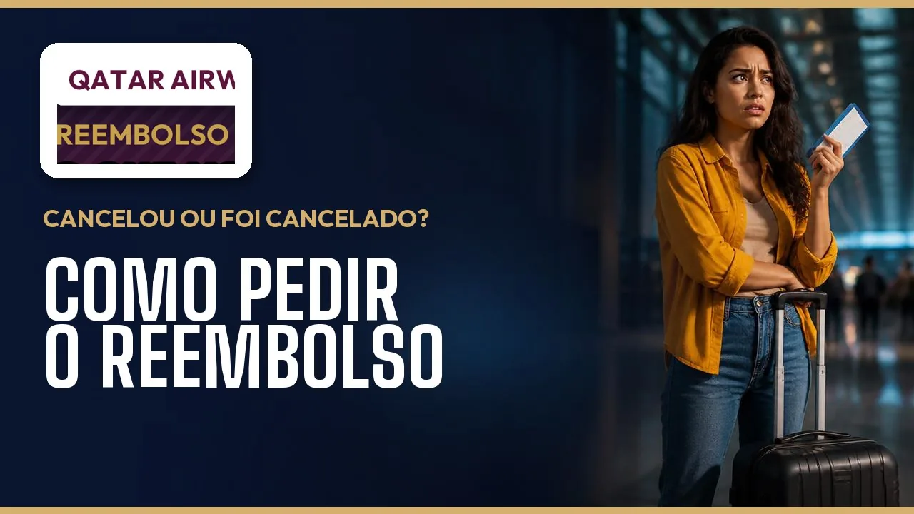 Qatar Airways: Reembolso de Passagem, Cancelamento e Seus Direitos