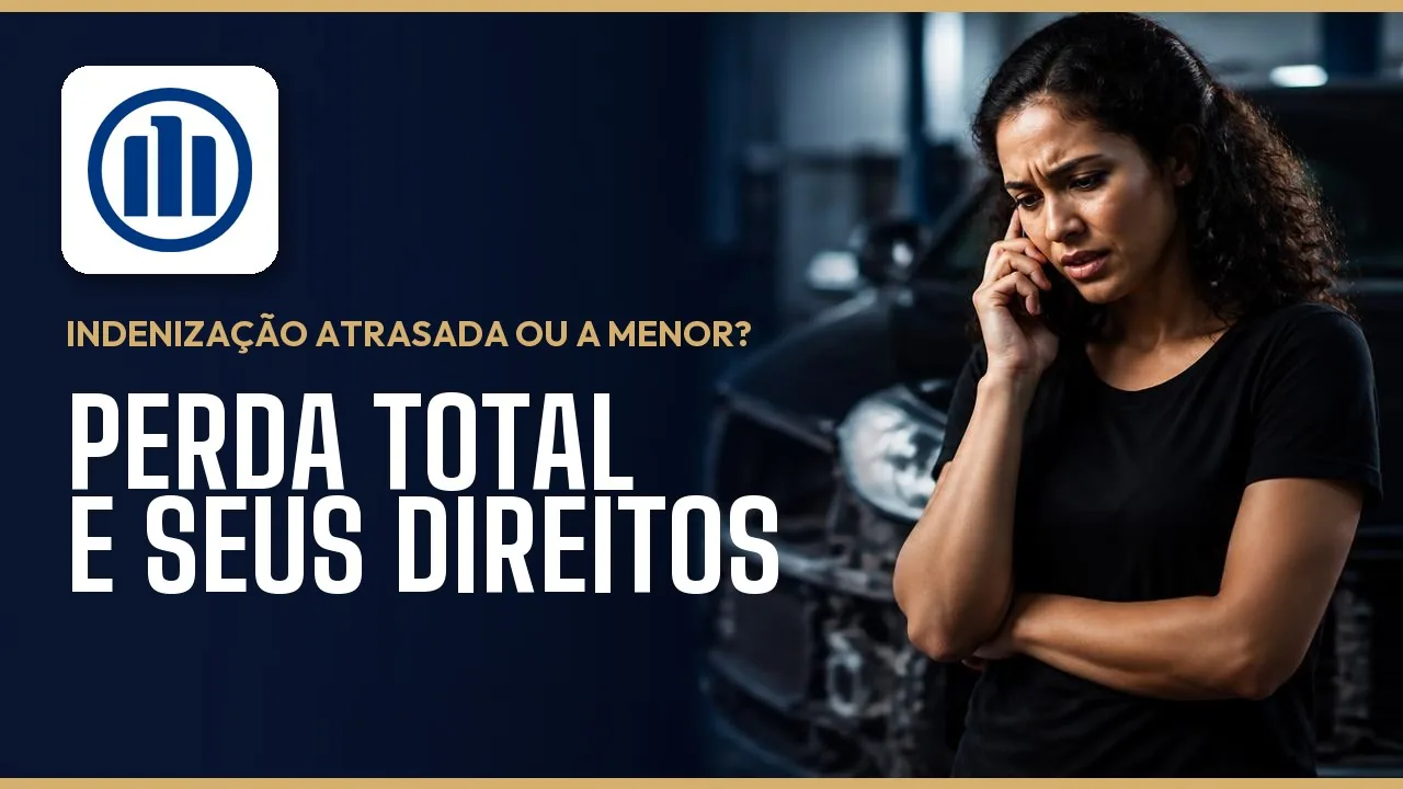 Indenização atrasada ou abaixo da tabela na Allianz Seguros: perda total e seus direitos